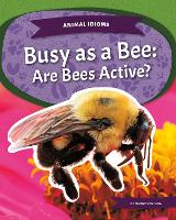 Book Cover for Animal Idioms: Busy as a Bee: Are Bees Active? by Marne Ventura