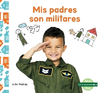 Book Cover for Mis padres son militares (My Military Parent) by Julie Murray