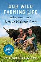 Book Cover for Our Wild Farming Life by Lynn Cassells, Sandra Baer