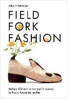 Book Cover for Field, Fork, Fashion by Alice V Robinson
