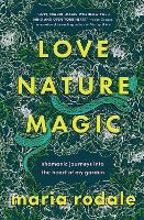 Book Cover for Love, Nature, Magic by Maria Rodale