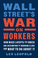 Book Cover for Wall Street's War on Workers by Les Leopold