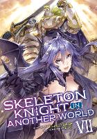 Book Cover for Skeleton Knight in Another World (Light Novel) Vol. 7 by Ennki Hakari