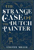 Book Cover for The Strange Case Of The Dutch Painter by Timothy Miller