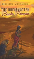 Book Cover for The Unforgotten Bantu Princess by Blessing Uhuangho