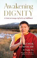 Book Cover for Awakening Dignity by Phakchok Rinpoche