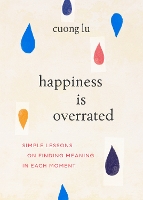 Book Cover for Happiness Is Overrated by Cuong Lu