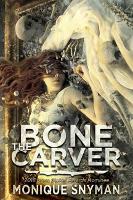 Book Cover for The Bone Carver by Monique Snyman