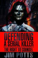 Book Cover for Defending A Serial Killer by Jim Potts