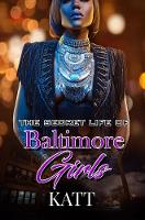 Book Cover for The Secret Lives Of Baltimore Girls by Katt