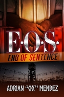 Book Cover for E.o.s.: End Of Sentence by Adrian 'Ox Mendez