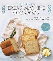 Book Cover for The Ultimate Bread Machine Cookbook by Tiffany Dahle