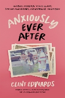 Book Cover for Anxiously Ever After by Clint Edwards