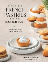 Book Cover for Bite-Sized French Pastries for the Beginner Baker by Sylvie Gruber