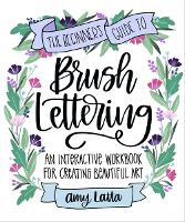 Book Cover for The Beginner's Guide to Brush Lettering by Amy Latta