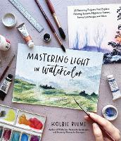 Book Cover for Mastering Light in Watercolor 25 Stunning Projects That Explore Painting Sunsets, Nighttime Scenes, Sunny Landscapes, and More by Kolbie Blume