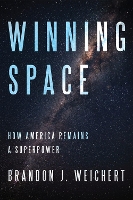 Book Cover for Winning Space by Brandon J Weichert