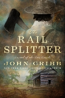 Book Cover for The Rail Splitter by John Cribb