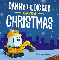 Book Cover for Danny The Digger Saves Christmas by Aja Mulford