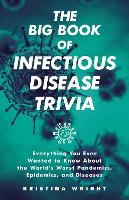 Book Cover for The Big Book Of Infectious Disease Trivia by Kristina Wright