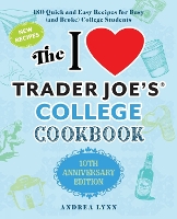 Book Cover for I Love Trader Joe's College Cookbook, The: 10th Anniversary Edition by Andrea Lynn