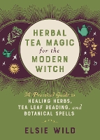 Book Cover for Herbal Tea Magic For The Modern Witch by Elsie Wild