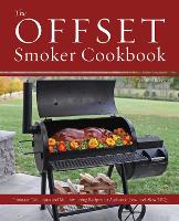 Book Cover for The Offset Smoker Cookbook by Chris Grove