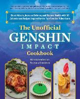 Book Cover for The Unofficial Genshin Impact Cookbook by Kierra Sonderkerer, Nevyana Dimitrova