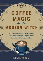 Book Cover for Coffee Magic For The Modern Witch by Elsie Wild