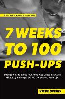 Book Cover for 7 Weeks To 100 Push-ups by Steve Speirs