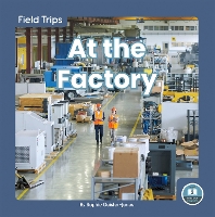 Book Cover for Field Trips: At the Factory by Sophie GeisterJones