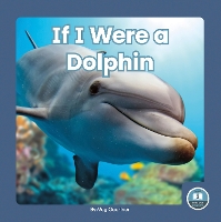 Book Cover for If I Were a Dolphin by Meg Gaertner