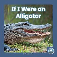 Book Cover for If I Were an Alligator by Meg Gaertner