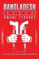 Book Cover for Bangladesh Under Awami Tyranny by Q M Jalal Khan