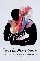 Book Cover for My Heart by Semezdin Mehmedinovic