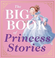 Book Cover for The Big Book of Princess Stories by Editors of Applesauce Press
