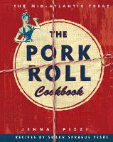 Book Cover for The Pork Roll Cookbook by Jenna Pizzi, Susan Sprague Yeske