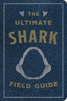 Book Cover for The Ultimate Shark Field Guide by Julius Csotonyi