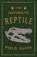 Book Cover for The Ultimate Reptile Field Guide by Applesauce Press