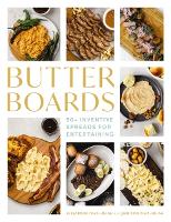 Book Cover for Butter Boards 100 Inventive and Savory Spreads for Entertaining by Alejandra Diaz-Imlah, Jamison Diaz-Imlah