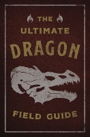Book Cover for The Ultimate Dragon Field Guide by Kelly Gauthier