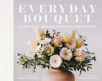 Book Cover for Everyday Bouquet by Alex Vaughan