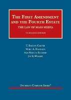 Book Cover for The First Amendment and the Fourth Estate by T. Barton Carter, Marc A. Franklin, Amy Kristin Sanders, Jay B. Wright