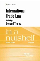 Book Cover for International Trade Law, including Beyond Trump, in a Nutshell by Ralph H. Folsom