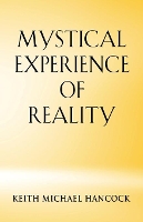 Book Cover for Mystical Experience of Reality by Keith Michael Hancock