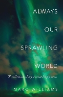 Book Cover for Always Our Sprawling World by Marc Williams