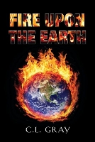 Book Cover for Fire Upon the Earth by C L Gray