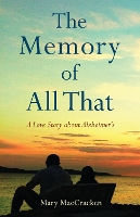 Book Cover for The Memory of All That by Mary MacCracken