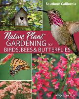 Book Cover for Native Plant Gardening for Birds, Bees & Butterflies: Southern California by George Oxford Miller