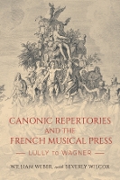 Book Cover for Canonic Repertories and the French Musical Press by William Customer Weber, Beverly Wilcox